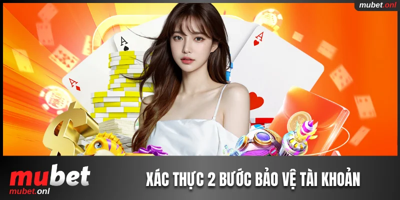 Xác thực 2 bước bảo vệ tài khoản sau đăng ký Mubet